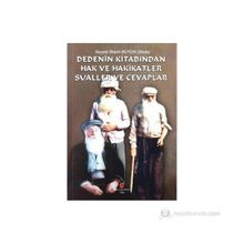 DEDENIN KITABINDAN HAK VE HAKIKATLER SUALLER VE CEVAPLAR - SEYYID İLHAMI BÜTÜN