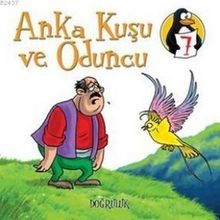 DEĞERLER EĞITIMI ÖYKÜLERI 7 ANKA KUŞU VE ODUNCU - DOĞRULUK - HATICE IŞILAK DURMUŞ