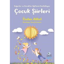 Değerler ve Karakter Eğitimini Destekleyen Çocuk Şiirleri - Özden Akkol