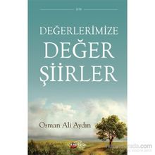 Değerlerimize Değer Şiirler - Osman Ali Aydın