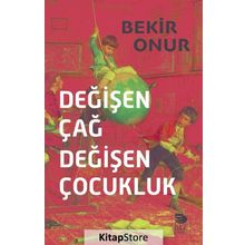 Değişen Çağ Değişen Çocukluk - Bekir Onur