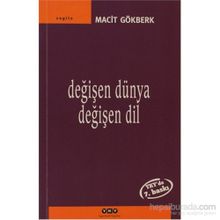 Değişen Dünya Değişen Dil - Macit Gökberk