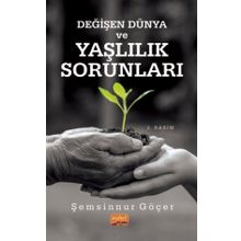 Değişen Dünya ve Yaşlılık Sorunları - Şemsinnur Göçer