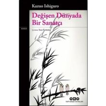 Değişen Dünyada Bir Sanatçı - Kazuo İşiguro
