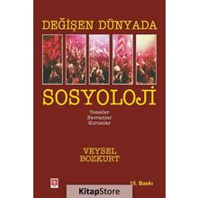 Değişen Dünyada Sosyoloji - Veysel Bozkurt