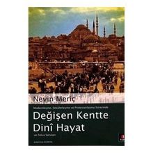 DEĞİŞEN KENTTE DINÎ HAYAT VE FETVA SORULARI - NEVIN MERİÇ