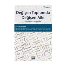 Değişen Toplumda Değişen Aile - Nurşen Adak Begüm Köse Özge Zeybekoğlu Dündar Sevinç Güçlü Gönül Demez Elife Kart Cihan Akkaya Tuğçe Tunca Azize Baygal Meral Timurturkan Cihan Ertan Senem Burkay Aslan