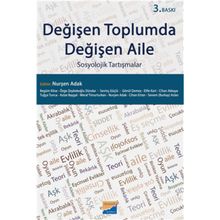 Değişen Toplumda Değişen Aile: Sosyolojik Tartışmalar - Nurşen Adak
