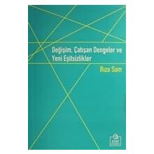 Değişim, Çatışan Dengeler ve Yeni Eşitsizlikler - Rıza Sam