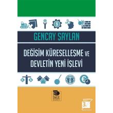 Değişim Küreselleşme ve Devletin Yeni İşlevi - Gencay Şaylan
