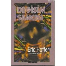 DEĞİŞİM SANCISI - ERIC HOFFER
