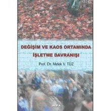 DEĞİŞİM VE KAOS ORTAMINDA İŞLETME DAVRANIŞI - MELEK VERGILIEL