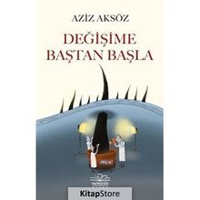 Değişime Baştan Başla - Aziz Aksöz