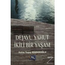 Dejavu Yahut İkili Bir Yaşam - Halim Tugay Madanoğlu