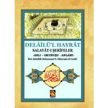Delailül Hayrat Salavat - ı Şerifeler Aslı - Okunuşu - Anlamı - Kolektif