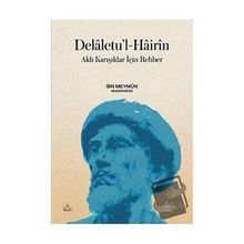 Delaletu’l-Hairin: Aklı Karışıklar İçin Rehber - İbn Meymun