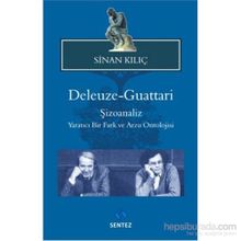 DELEUZE GUATTARI ŞIZOANALIZ YARATICI BIR FARK VE ARZU ONTOLOJISI - SINAN KILIÇ