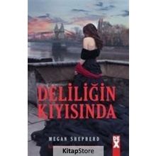 Deliliğin Kıyısında - Megan Shepherd