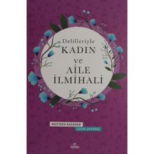 Delilleriyle Kadın ve Aile İlmihali - Mustafa Kasadar