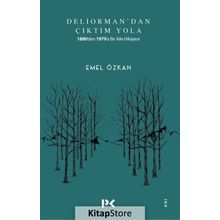 Deliorman'dan Çıktım Yola: 1880'den 1979'a Bir Aile Hikayesi - Emel Özkan