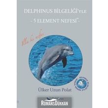 Delphinus Bilgeliği’yle 5 Element Nefesi - Ülker Uzun Polat