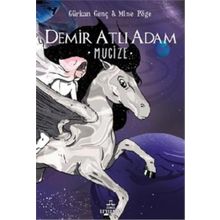 Demir Atlı Adam - 2 Mucize - Ciltli - Gürkan Genç - Mine Pöge