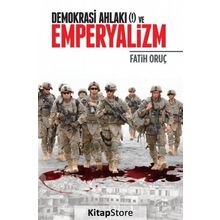 Demokrasi Ahlakı (!) ve Emperyalizm - Fatih Oruç