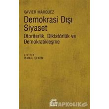 Demokrasi Dışı Siyaset-Otoriterlik Diktatörlük ve Demokratikleşme Xavier Marquez