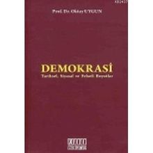 DEMOKRASI TARIHSEL, SIYASAL VE FELSEFI BOYUTLAR - OKTAY UYGUN