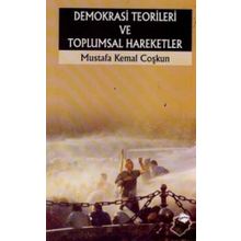 DEMOKRASI TEORILERI VE TOPLUMSAL HAREKETLER - MUSTAFA KEMAL COŞKUN