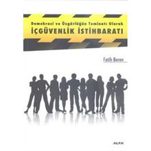 DEMOKRASI VE ÖZGÜRLÜĞÜN TEMİNATI OLARAK İÇGÜVENLIK İSTİHBARATI - FATIH BEREN
