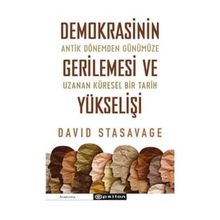 Demokrasinin Gerilemesi ve Yükselişi: Antik Dönemden Günümüze Uzanan Küresel Bir Tarih - David Stasavage