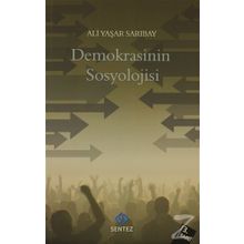 DEMOKRASININ SOSYOLOJISI - ALI YAŞAR SARIBAY
