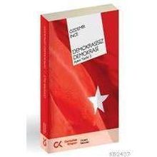 DEMOKRASISIZ DEMOKRASI AYKIRI YAZILAR 2 - ÖZDEMİR İNCE