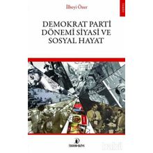 Demokrat Parti Dönemi Siyasi ve Sosyal Hayat - İlbeyi Özer
