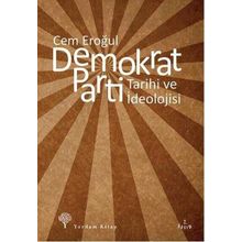 DEMOKRAT PARTI TARIHI VE İDEOLOJİSİ - CEM EROĞUL