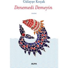 Denemedi Demeyin - Gülayşe Koçak