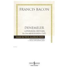 Denemeler; Güvenilir Öğütler ya da Meselelerin Özü - Francis Bacon