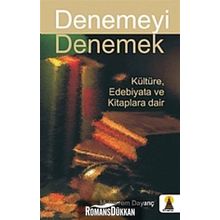 Denemeyi Denemek Kültüre Edebıyata ve Kitaplara Dair - Muharrem Dayanç
