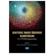Denetimsiz Makine Öğrenmesi Algoritmaları: R ve Python Uygulamaları Nobel Akademik Yayıncılık