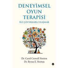 Deneyimsel Oyun Terapisi ile Çocuklara Ulaşmak - Carol Crowell Norton