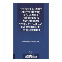 Deneysel Diyabet Oluşturulmuş Sıçanlarda Quercetin'in Antioksidan Sistem ve Bazı Kan Parametreleri Üzerine Etkisi - Gökmen Kılınçarslan
