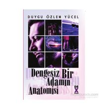 Dengesiz Bir Adamın Anatomisi - Duygu Yücel