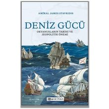 Deniz Gücü: Okyanusların Tarihi ve Jeopolitik Önemi-Amiral James Stavridis