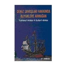 DENIZ SAVAŞLARI HAKKINDA BÜYÜKLERE ARMAĞAN - KATIP ÇELEBİ