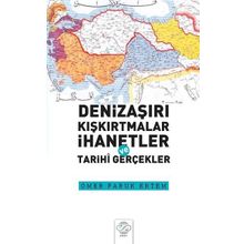 Denizaşırı Kışkırtmalar İhanetler ve Tarihi Gerçekler Ömer Faruk Ertem