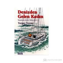 DENIZDEN GELEN KADIN YAŞANMIŞ DENIZ HIKAYELERI 2 - TURGAY NOYAN