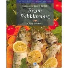 DENIZLERIMIZDEN TATLAR BIZIM BALIKLARIMIZ - OLCAY SÖNMEZ