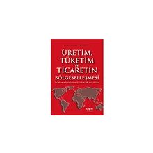 Der Yayınları Üretim Tüketim ve Ticaretin Bölgeselleşmesi