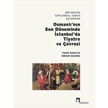 Dergah Yayınları Bir Kentin Toplumsal Tarihi Açısından Osmanlı'nın Son Döneminde İstanbul'da Tiyatro ve Çevresi